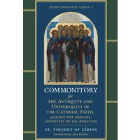 Commonitory for the Antiquity and Universality of the Catholic Faith, Against the Profane Novelties of All Heretics (Os Justi Theological Classics, Band 2) - Commonitory for the Antiquity and Universality of the Catholic Faith, Against the Profane Novelties of All Heretics (Os Justi Theological Classics, Band 2) - jetzt bei oelder-buchhandlung.de kaufen