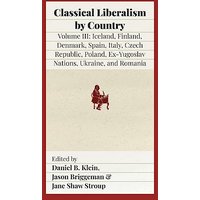 Classical Liberalism by Country, Volume III: Iceland, Finland, Denmark, Spain, Italy, Czech Republic, Poland, Ex-Yugoslav Nations, Ukraine, Romania - Classical Liberalism by Country, Volume III: Iceland, Finland, Denmark, Spain, Italy, Czech Republic, Poland, Ex-Yugoslav Nations, Ukraine, Romania - jetzt bei oelder-buchhandlung.de kaufen