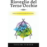 Risveglio del Terzo Occhio: Guida per principianti al risveglio del Terzo Occhio - Risveglio del Terzo Occhio: Guida per principianti al risveglio del Terzo Occhio - jetzt bei oelder-buchhandlung.de kaufen