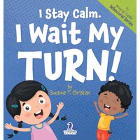 I Stay Calm. I Wait My Turn!: An Affirmation-Themed Book About Waiting For Toddlers (Ages 2-4) (My Amazing Toddler Behavioral) - I Stay Calm. I Wait My Turn!: An Affirmation-Themed Book About Waiting For Toddlers (Ages 2-4) (My Amazing Toddler Behavioral) - jetzt bei oelder-buchhandlung.de kaufen