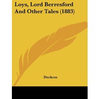 Loys, Lord Berresford And Other Tales (1883)