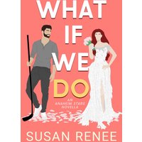 What If We Do: An Anaheim Stars Novella (Anaheim Stars Hockey Series, Band 1) - What If We Do: An Anaheim Stars Novella (Anaheim Stars Hockey Series, Band 1) - jetzt bei oelder-buchhandlung.de kaufen