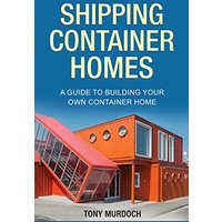 Shipping Container Homes: A Guide to Building Your Own Container Home - Shipping Container Homes: A Guide to Building Your Own Container Home - jetzt bei oelder-buchhandlung.de kaufen