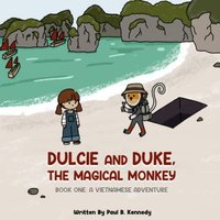 Dulcie and Duke, the Magical Monkey: Book One: A Vietnamese Adventure - Dulcie and Duke, the Magical Monkey: Book One: A Vietnamese Adventure - jetzt bei oelder-buchhandlung.de kaufen