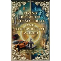 Living Between Material and Spiritual Worlds - Living Between Material and Spiritual Worlds - jetzt bei oelder-buchhandlung.de kaufen