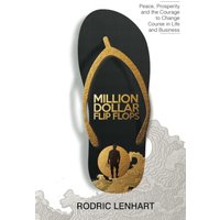 Million Dollar Flip Flops: Peace, Prosperity, and the Courage to Change Course In Life and Business - Million Dollar Flip Flops: Peace, Prosperity, and the Courage to Change Course In Life and Business - jetzt bei oelder-buchhandlung.de kaufen