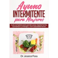 Ayuno Intermitente para Mujeres: Guía completa para perder peso rápidamente, aumentar tu energía y vivir saludablemente - Ayuno Intermitente para Mujeres: Guía completa para perder peso rápidamente, aumentar tu energía y vivir saludablemente - jetzt bei oelder-buchhandlung.de kaufen