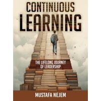 Continuous Learning: The Lifelong Journey of Leadership - Continuous Learning: The Lifelong Journey of Leadership - jetzt bei oelder-buchhandlung.de kaufen