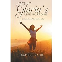 Gloria's Life Purpose: Spiritual Novel of Love and Morality - Gloria's Life Purpose: Spiritual Novel of Love and Morality - jetzt bei oelder-buchhandlung.de kaufen
