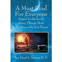 A Must Read For Everyone: Sequel to the book: Many Things Most Christians Do Not Know - A Must Read For Everyone: Sequel to the book: Many Things Most Christians Do Not Know - jetzt bei oelder-buchhandlung.de kaufen