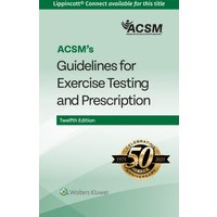 ACSM's Guidelines for Exercise Testing and Prescription (Lippincott Connect-ACSM) - ACSM's Guidelines for Exercise Testing and Prescription (Lippincott Connect-ACSM) - jetzt bei oelder-buchhandlung.de kaufen