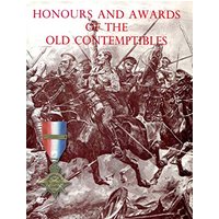 HONOURS AND AWARDS OF THE OLD CONTEMPTIBLES: The Officers and Men of the British Army and Navy Mentioned in Despatches, 1914-1915