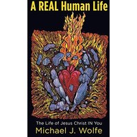 A Real Human Life: The Life of Jesus Christ in You - A Real Human Life: The Life of Jesus Christ in You - jetzt bei oelder-buchhandlung.de kaufen