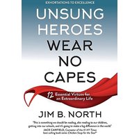 Unsung Heroes Wear No Capes: 12 Essential Virtues for an Extraordinary Life - Unsung Heroes Wear No Capes: 12 Essential Virtues for an Extraordinary Life - jetzt bei oelder-buchhandlung.de kaufen