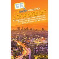 HowExpert Guide to Los Angeles: A Comprehensive Handbook to LA’s Attractions, Experiences, Diverse Neighborhoods, History, Culture, and Adventures - HowExpert Guide to Los Angeles: A Comprehensive Handbook to LA’s Attractions, Experiences, Diverse Neighborhoods, History, Culture, and Adventures - jetzt bei oelder-buchhandlung.de kaufen
