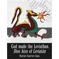 God Made the Leviathan, Dios Hizo el Leviatán: The Dragon, That Serpent of Old, Who Is the Devil and Satan. el Dragón, la Serpiente Antigua, Que Es el Diablo - God Made the Leviathan, Dios Hizo el Leviatán: The Dragon, That Serpent of Old, Who Is the Devil and Satan. el Dragón, la Serpiente Antigua, Que Es el Diablo - jetzt bei oelder-buchhandlung.de kaufen