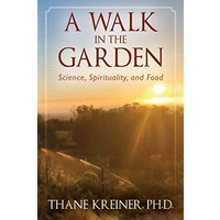 A Walk in the Garden: Science, Spirituality, and Food - A Walk in the Garden: Science, Spirituality, and Food - jetzt bei oelder-buchhandlung.de kaufen