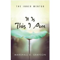 It Is This I Am: The Inner Mentor - It Is This I Am: The Inner Mentor - jetzt bei oelder-buchhandlung.de kaufen