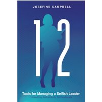 12 Tools for Managing a Selfish Leader: Unlocking Authenticity for Resilience - 12 Tools for Managing a Selfish Leader: Unlocking Authenticity for Resilience - jetzt bei oelder-buchhandlung.de kaufen