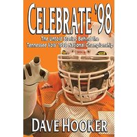 Celebrate '98: The Untold Stories Behind the Tennessee Football Vols' 1998 National Championship - Celebrate '98: The Untold Stories Behind the Tennessee Football Vols' 1998 National Championship - jetzt bei oelder-buchhandlung.de kaufen