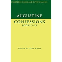 Augustine: Confessions Books V–IX (Cambridge Greek and Latin Classics)