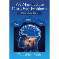 We Manufacture Our Own Problems: 100% of the Time - We Manufacture Our Own Problems: 100% of the Time - jetzt bei oelder-buchhandlung.de kaufen