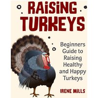 Raising Turkeys: Beginners Guide to Raising Healthy and Happy Turkeys - Raising Turkeys: Beginners Guide to Raising Healthy and Happy Turkeys - jetzt bei oelder-buchhandlung.de kaufen