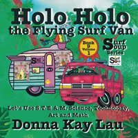Holo Holo The Flying Surf Van: Let's Use S.T.EA.M. Science Technology, Engineering, Art, and Math Book 9 Volume 1 (Surf Soup) - Holo Holo The Flying Surf Van: Let's Use S.T.EA.M. Science Technology, Engineering, Art, and Math Book 9 Volume 1 (Surf Soup) - jetzt bei oelder-buchhandlung.de kaufen