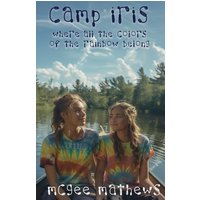 Camp Iris: Camp Iris: Where all the colors of the rainbow belong. - Camp Iris: Camp Iris: Where all the colors of the rainbow belong. - jetzt bei oelder-buchhandlung.de kaufen