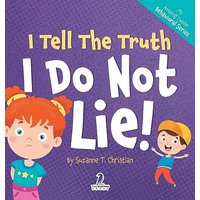 I Tell The Truth. I Do Not Lie!: An Affirmation-Themed Toddler Book About Not Lying (Ages 2-4) (My Amazing Toddler Behavioral) - I Tell The Truth. I Do Not Lie!: An Affirmation-Themed Toddler Book About Not Lying (Ages 2-4) (My Amazing Toddler Behavioral) - jetzt bei oelder-buchhandlung.de kaufen