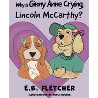 Why Is Ginny Anne Crying, Lincoln Mccarthy? - Why Is Ginny Anne Crying, Lincoln Mccarthy? - jetzt bei oelder-buchhandlung.de kaufen