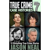 True Crime Case Histories - Volume 7: 12 Disturbing True Crime Stories (True Crime Collection): 12 True Crime Stories of Murder & Mayhem - True Crime Case Histories - Volume 7: 12 Disturbing True Crime Stories (True Crime Collection): 12 True Crime Stories of Murder & Mayhem - jetzt bei oelder-buchhandlung.de kaufen