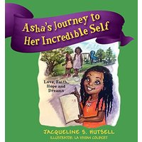 Asha's Journey to Her Incredible Self: Love, Faith, Hope and Dreams - Asha's Journey to Her Incredible Self: Love, Faith, Hope and Dreams - jetzt bei oelder-buchhandlung.de kaufen