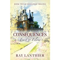 Consequences: Feast or Felony - Book Two of Mongoose Trilogy - Consequences: Feast or Felony - Book Two of Mongoose Trilogy - jetzt bei oelder-buchhandlung.de kaufen
