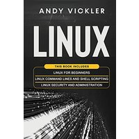 Linux: This book includes : Linux for Beginners + Linux Command Lines and Shell Scripting + Linux Security and Administration - Linux: This book includes : Linux for Beginners + Linux Command Lines and Shell Scripting + Linux Security and Administration - jetzt bei oelder-buchhandlung.de kaufen