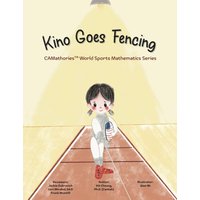 Kino Goes Fencing (CAMathories™ World Sports Mathematics Series, Band 1) - Kino Goes Fencing (CAMathories™ World Sports Mathematics Series, Band 1) - jetzt bei oelder-buchhandlung.de kaufen