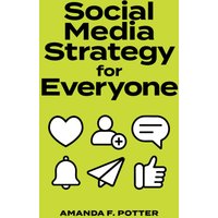 Social Media Strategy for Everyone - Social Media Strategy for Everyone - jetzt bei oelder-buchhandlung.de kaufen