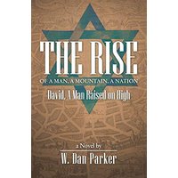 The Rise of a Man, a Mountain, a Nation: David, a Man Raised on High; a Novel - The Rise of a Man, a Mountain, a Nation: David, a Man Raised on High; a Novel - jetzt bei oelder-buchhandlung.de kaufen