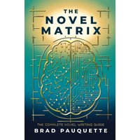 The Novel Matrix: The Complete Novel Writing Guide - The Novel Matrix: The Complete Novel Writing Guide - jetzt bei oelder-buchhandlung.de kaufen
