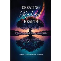 Creating Radiant Health: Keys to Releasing the Healing Power Within - Creating Radiant Health: Keys to Releasing the Healing Power Within - jetzt bei oelder-buchhandlung.de kaufen