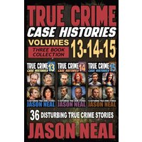 True Crime Case Histories - (Books 13, 14, & 15): 36 Disturbing Stories True Crime Stories: 12 Disturbing True Crime Stories of Murder and Mayhem - True Crime Case Histories - (Books 13, 14, & 15): 36 Disturbing Stories True Crime Stories: 12 Disturbing True Crime Stories of Murder and Mayhem - jetzt bei oelder-buchhandlung.de kaufen