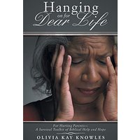 Hanging on for Dear Life: For Hurting Parents—A Survival Toolkit of Biblical Help and Hope - Hanging on for Dear Life: For Hurting Parents—A Survival Toolkit of Biblical Help and Hope - jetzt bei oelder-buchhandlung.de kaufen