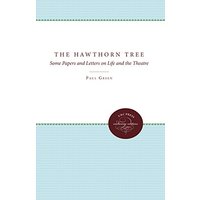 The Hawthorn Tree: Some Papers and Letters on Life and the Theatre (Enduring Editions)