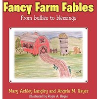 Fancy Farm Fables: From Bullies to Blessings - Fancy Farm Fables: From Bullies to Blessings - jetzt bei oelder-buchhandlung.de kaufen