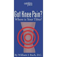 GOT KNEE PAIN? Where is Your Tibia? - GOT KNEE PAIN? Where is Your Tibia? - jetzt bei oelder-buchhandlung.de kaufen