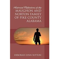 Historical Reflections of the Maughon and Norton Family of Pike County Alabama - Historical Reflections of the Maughon and Norton Family of Pike County Alabama - jetzt bei oelder-buchhandlung.de kaufen