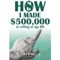 How I Made $500,000 in Selling at Age 69 - How I Made $500,000 in Selling at Age 69 - jetzt bei oelder-buchhandlung.de kaufen
