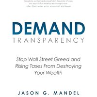 DEMAND TRANSPARENCY: Stop Wall Street Greed and Rising Taxes From Destroying Your Wealth - DEMAND TRANSPARENCY: Stop Wall Street Greed and Rising Taxes From Destroying Your Wealth - jetzt bei oelder-buchhandlung.de kaufen