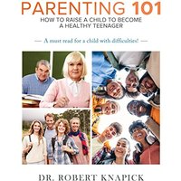 Parenting 101: How to Raise a Child to Become a Healthy Teenager - Parenting 101: How to Raise a Child to Become a Healthy Teenager - jetzt bei oelder-buchhandlung.de kaufen