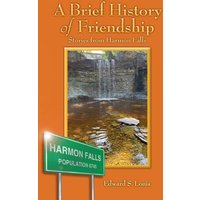 A Brief History of Friendship: Stories From Harmon Falls - A Brief History of Friendship: Stories From Harmon Falls - jetzt bei oelder-buchhandlung.de kaufen